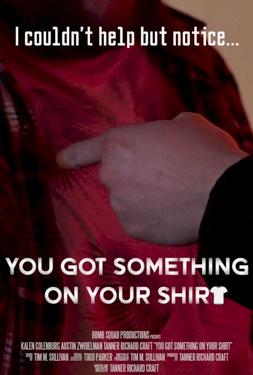You Got Something on Your Shirt - Movie Poster You Got Something on Your Shirt - Movie Poster