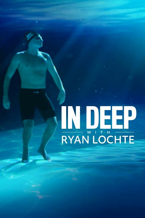 In Deep With Ryan Lochte - Movie Poster In Deep With Ryan Lochte - Movie Poster