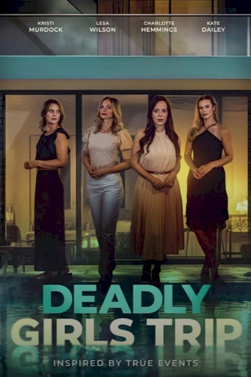 Deadly Girls Trip - Movie Poster Deadly Girls Trip - Movie Poster