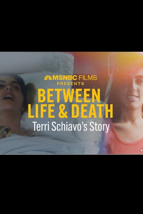 Between Life & Death: Terri Schiavo's Story - Movie Poster