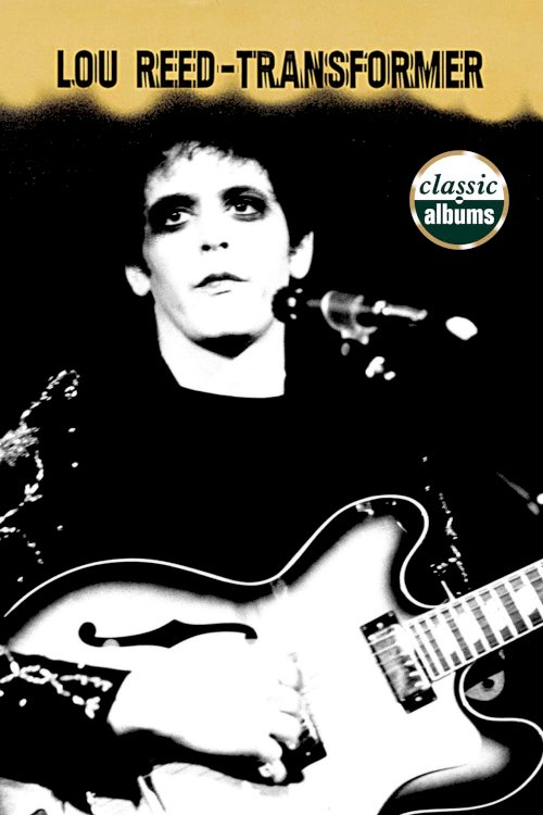 Classic Albums: Lou Reed - Transformer - Movie Poster Classic Albums: Lou Reed - Transformer - Movie Poster