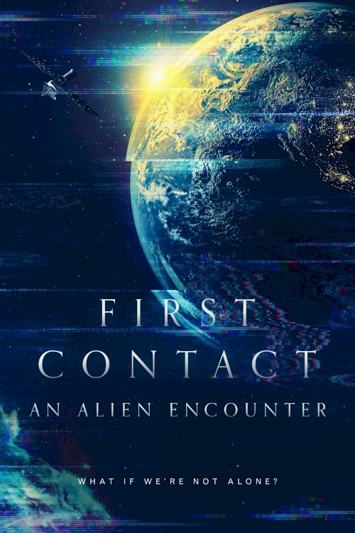 First Contact: An Alien Encounter - Movie Poster First Contact: An Alien Encounter - Movie Poster