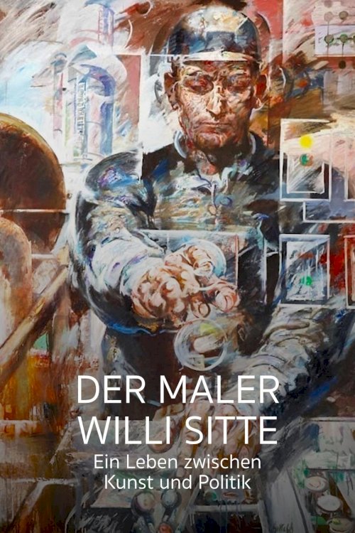 Der Maler Willi Sitte - Ein Leben zwischen Kunst und Politik - Movie Poster Der Maler Willi Sitte - Ein Leben zwischen Kunst und Politik - Movie Poster