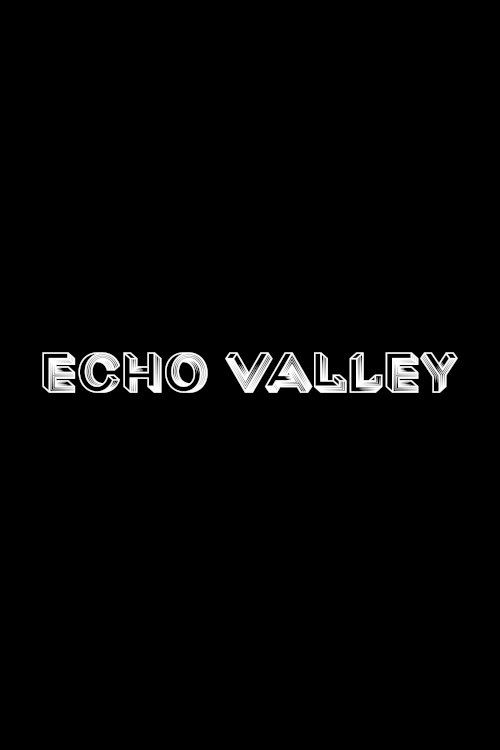 Echo Valley - Movie Poster Echo Valley - Movie Poster