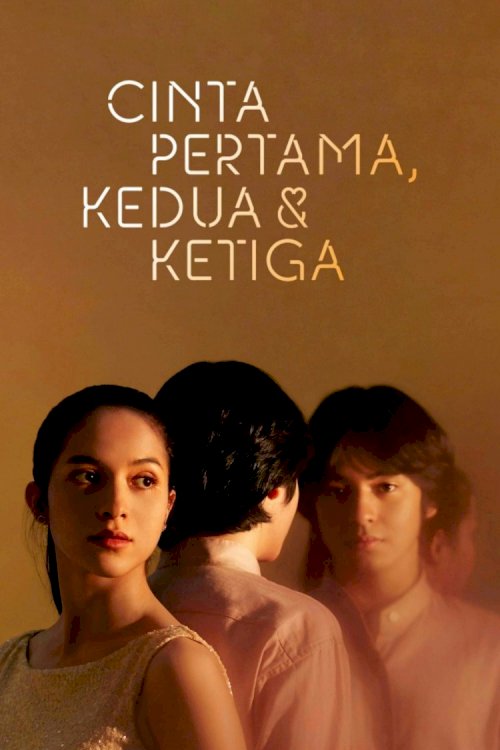 Cinta Pertama, Kedua & Ketiga - Movie Poster Cinta Pertama, Kedua & Ketiga - Movie Poster