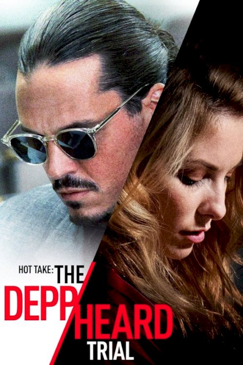 Hot Take: The Depp/Heard Trial - Movie Poster Hot Take: The Depp/Heard Trial - Movie Poster