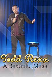 Todd Rexx: Beautiful Mess - Movie Poster Todd Rexx: Beautiful Mess - Movie Poster