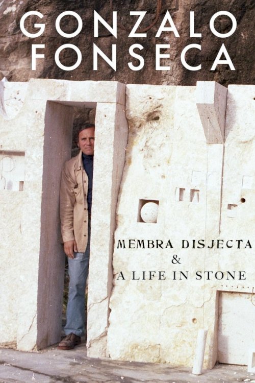 Gonzalo Fonseca: Membra Disjecta & A Life in Stone - Movie Poster Gonzalo Fonseca: Membra Disjecta & A Life in Stone - Movie Poster
