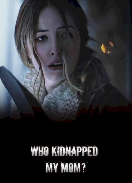 Who Kidnapped My Mom? - Movie Poster Who Kidnapped My Mom? - Movie Poster