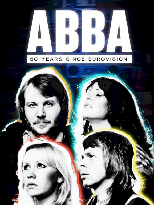 ABBA: 50 Years Since Eurovision - Movie Poster ABBA: 50 Years Since Eurovision - Movie Poster