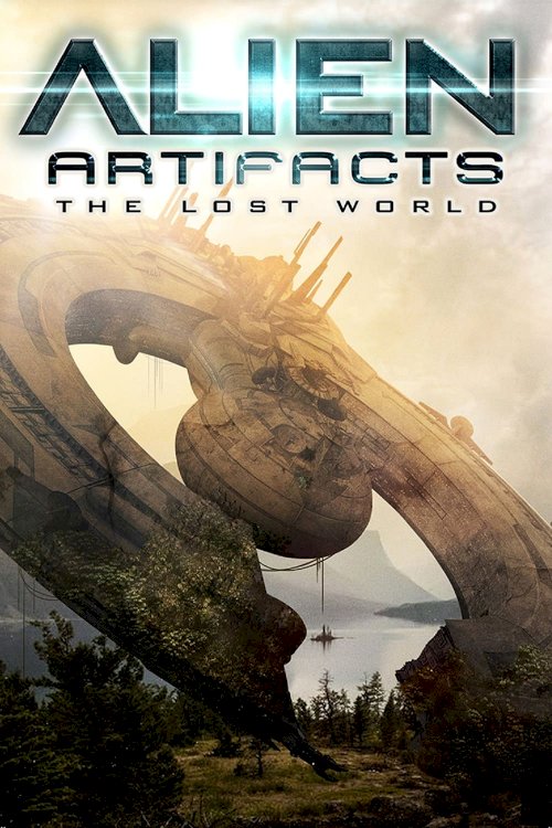 Alien Artifacts: The Lost World - Movie Poster Alien Artifacts: The Lost World - Movie Poster