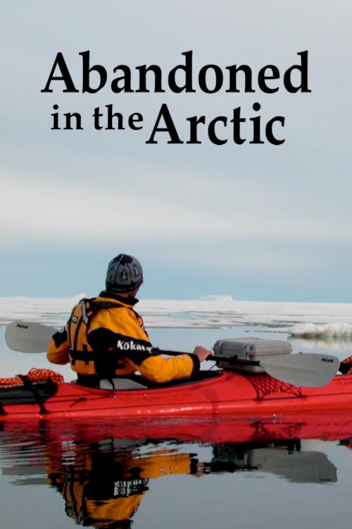 Abandoned in the Arctic - Movie Poster Abandoned in the Arctic - Movie Poster