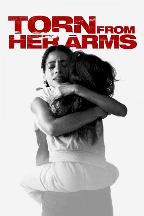 Torn from Her Arms - Movie Poster Torn from Her Arms - Movie Poster
