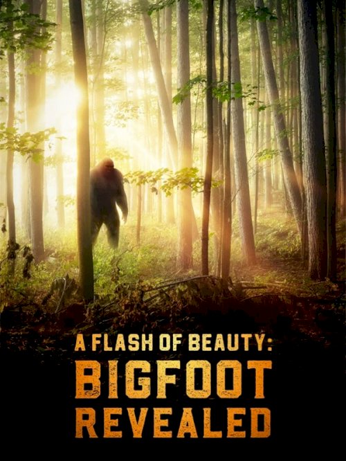A Flash of Beauty: Bigfoot Revealed - Movie Poster A Flash of Beauty: Bigfoot Revealed - Movie Poster