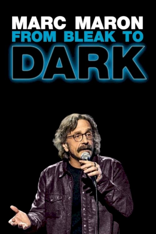 Marc Maron: From Bleak to Dark - Movie Poster Marc Maron: From Bleak to Dark - Movie Poster