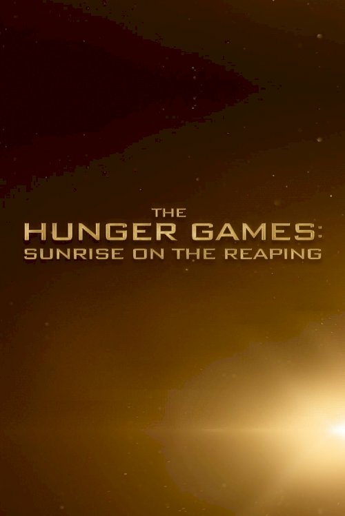 The Hunger Games: Sunrise on the Reaping - Movie Poster The Hunger Games: Sunrise on the Reaping - Movie Poster