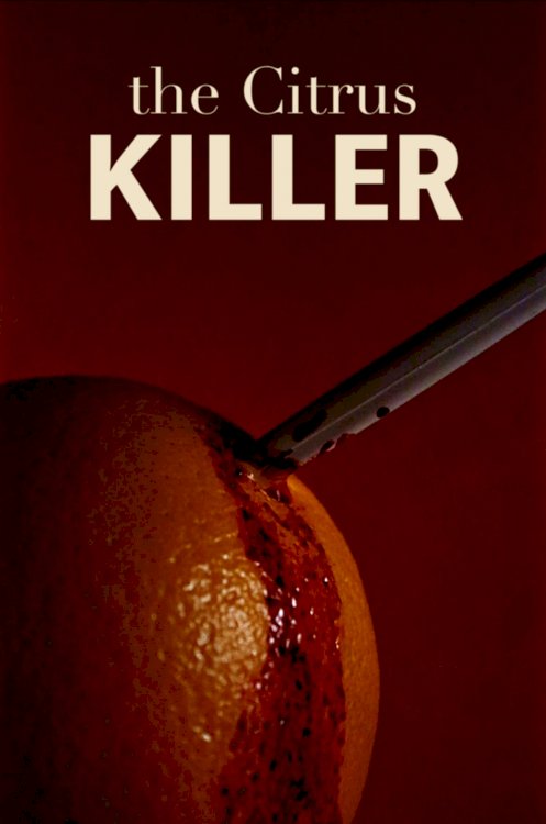 The Citrus Killer - Movie Poster The Citrus Killer - Movie Poster