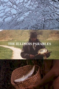 The Illinois Parables - Movie Poster The Illinois Parables - Movie Poster