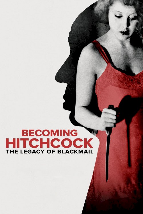 Becoming Hitchcock: The Legacy of Blackmail - Movie Poster Becoming Hitchcock: The Legacy of Blackmail - Movie Poster