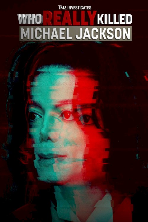 TMZ Investigates: Who Really Killed Michael Jackson - Movie Poster TMZ Investigates: Who Really Killed Michael Jackson - Movie Poster