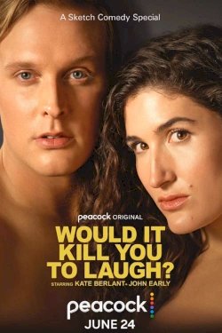 Would It Kill You to Laugh? Starring Kate Belant + John Early - Movie Poster Would It Kill You to Laugh? Starring Kate Belant + John Early - Movie Poster