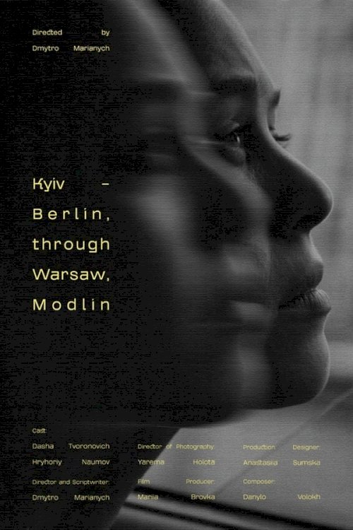 Kyiv - Berlin, Through Warsaw, Modlin - Movie Poster Kyiv - Berlin, Through Warsaw, Modlin - Movie Poster