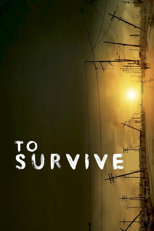 To Survive - Movie Poster To Survive - Movie Poster