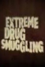 Extreme Drug Smuggling - Movie Poster Extreme Drug Smuggling - Movie Poster