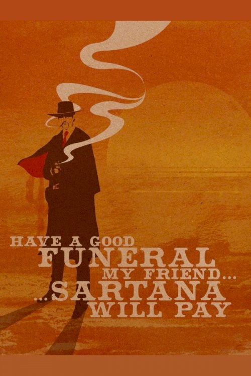 Have a Good Funeral, My Friend… Sartana Will Pay - Movie Poster Have a Good Funeral, My Friend… Sartana Will Pay - Movie Poster
