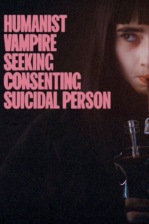 Humanist Vampire Seeking Consenting Suicidal Person - Movie Poster Humanist Vampire Seeking Consenting Suicidal Person - Movie Poster