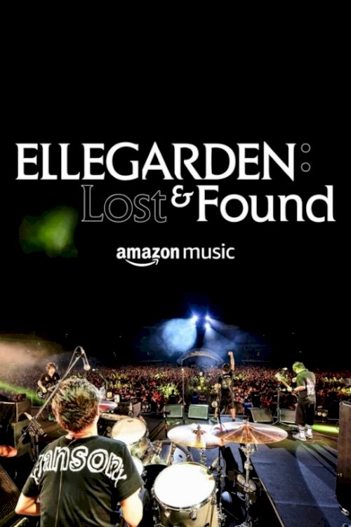 ELLEGARDEN: Lost & Found - Movie Poster ELLEGARDEN: Lost & Found - Movie Poster