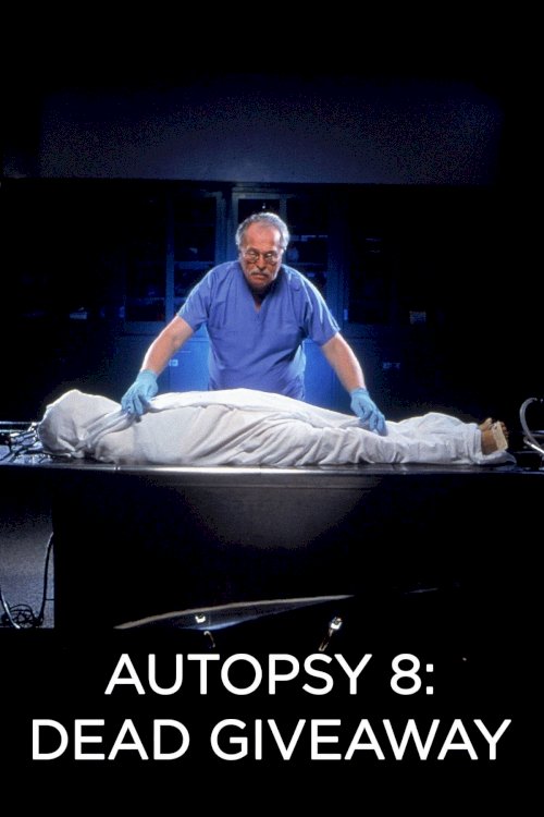 Autopsy 8: Dead Giveaway - Movie Poster Autopsy 8: Dead Giveaway - Movie Poster