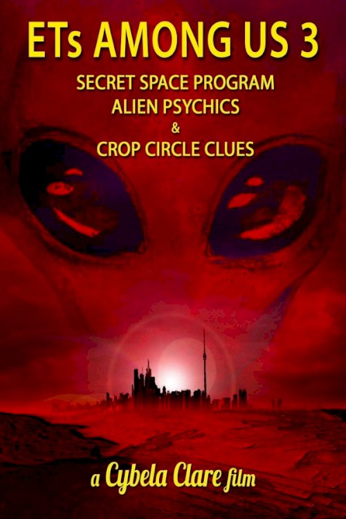 ETs Among Us 3: Secret Space Program, Alien Psychics & Crop Circle Clues - Movie Poster ETs Among Us 3: Secret Space Program, Alien Psychics & Crop Circle Clues - Movie Poster