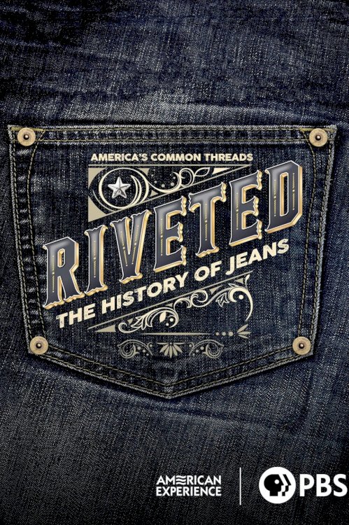 Riveted: The History of Jeans - Movie Poster Riveted: The History of Jeans - Movie Poster
