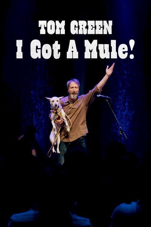 Tom Green: I Got a Mule! - Movie Poster Tom Green: I Got a Mule! - Movie Poster