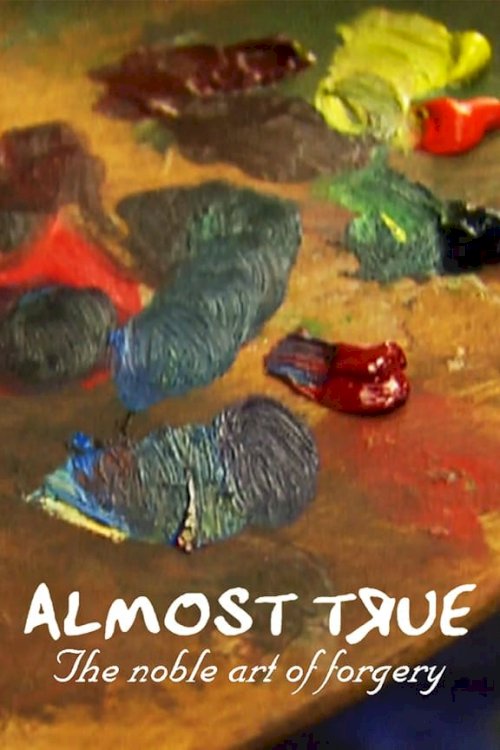 Almost True: The Noble Art of Forgery - Movie Poster Almost True: The Noble Art of Forgery - Movie Poster