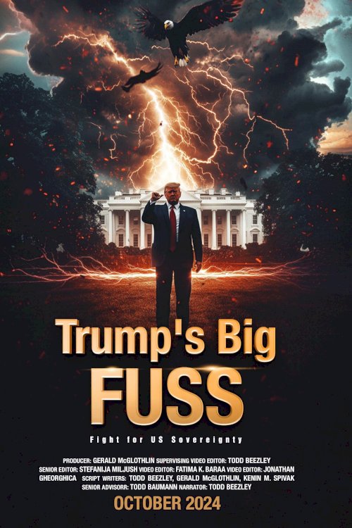 Trump's Big FUSS: Fight for US Sovereignty - Movie Poster Trump's Big FUSS: Fight for US Sovereignty - Movie Poster