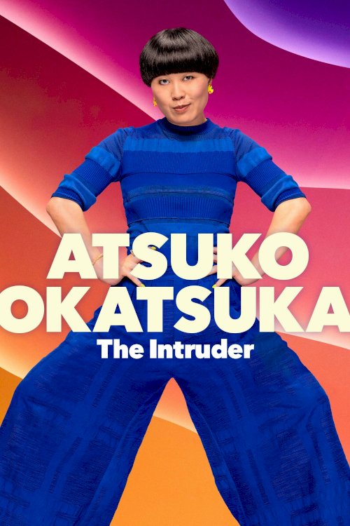 Atsuko Okatsuka: The Intruder - Movie Poster Atsuko Okatsuka: The Intruder - Movie Poster
