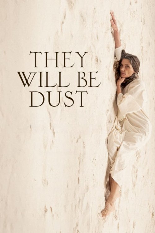 They Will Be Dust - Movie Poster They Will Be Dust - Movie Poster