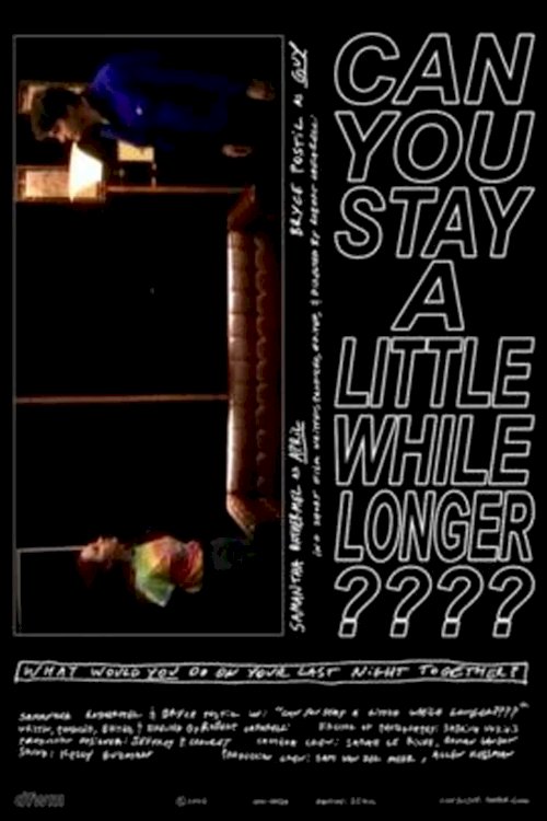 Can You Stay a Little While Longer???? - Movie Poster Can You Stay a Little While Longer???? - Movie Poster