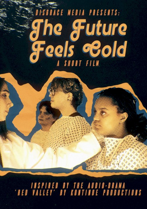 The Future Feels Cold - Movie Poster The Future Feels Cold - Movie Poster