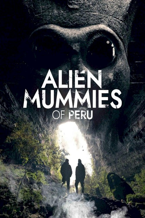 Alien Mummies of Peru - Movie Poster Alien Mummies of Peru - Movie Poster