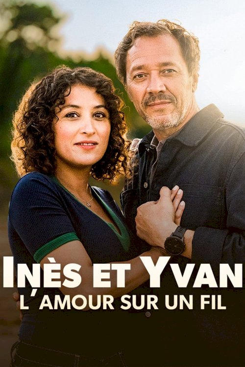 Inès et Yvan, l’amour sur un fil - Movie Poster Inès et Yvan, l’amour sur un fil - Movie Poster