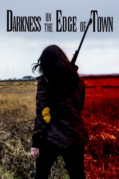 Darkness on the Edge of Town - Movie Poster Darkness on the Edge of Town - Movie Poster