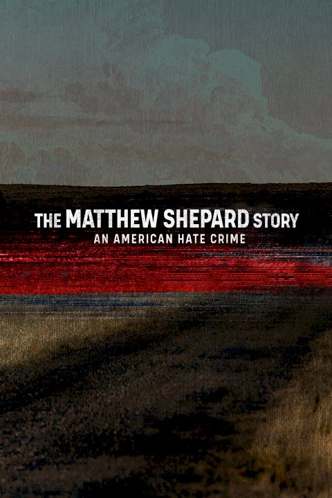 The Matthew Shepard Story: An American Hate Crime - Movie Poster The Matthew Shepard Story: An American Hate Crime - Movie Poster