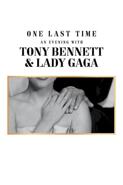 One Last Time: An Evening with Tony Bennett and Lady Gaga - Movie Poster One Last Time: An Evening with Tony Bennett and Lady Gaga - Movie Poster
