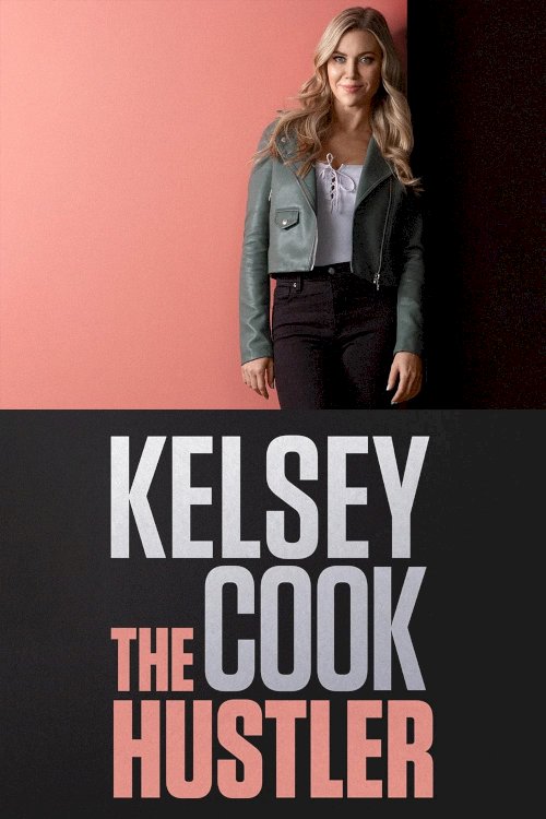Kelsey Cook: The Hustler - Movie Poster Kelsey Cook: The Hustler - Movie Poster