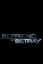 Befriend and Betray - Movie Poster Befriend and Betray - Movie Poster