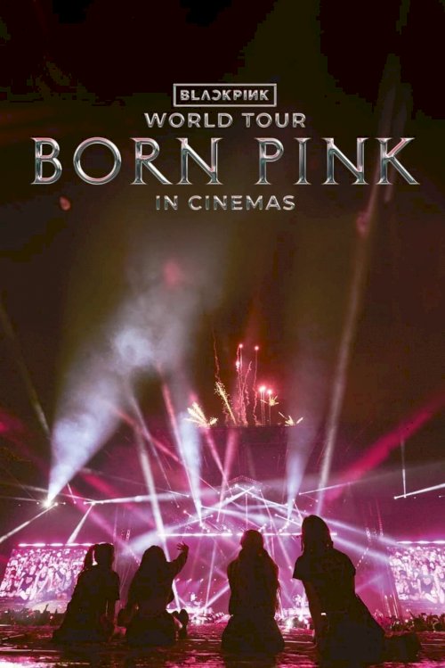 BLACKPINK WORLD TOUR [BORN PINK] IN CINEMAS - Movie Poster
