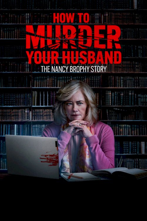 How to Murder Your Husband: The Nancy Brophy Story - Movie Poster How to Murder Your Husband: The Nancy Brophy Story - Movie Poster